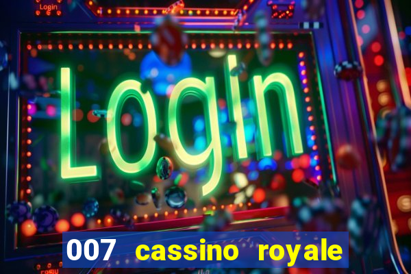 007 cassino royale filme completo em portugues